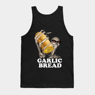 Garlic Bread Skeleton | Evil Skeleton Meme | Garlic Bread Meme | Hard Skeleton | Skeleton Shirt | Garlic Bread | Unisex Tee Tank Top